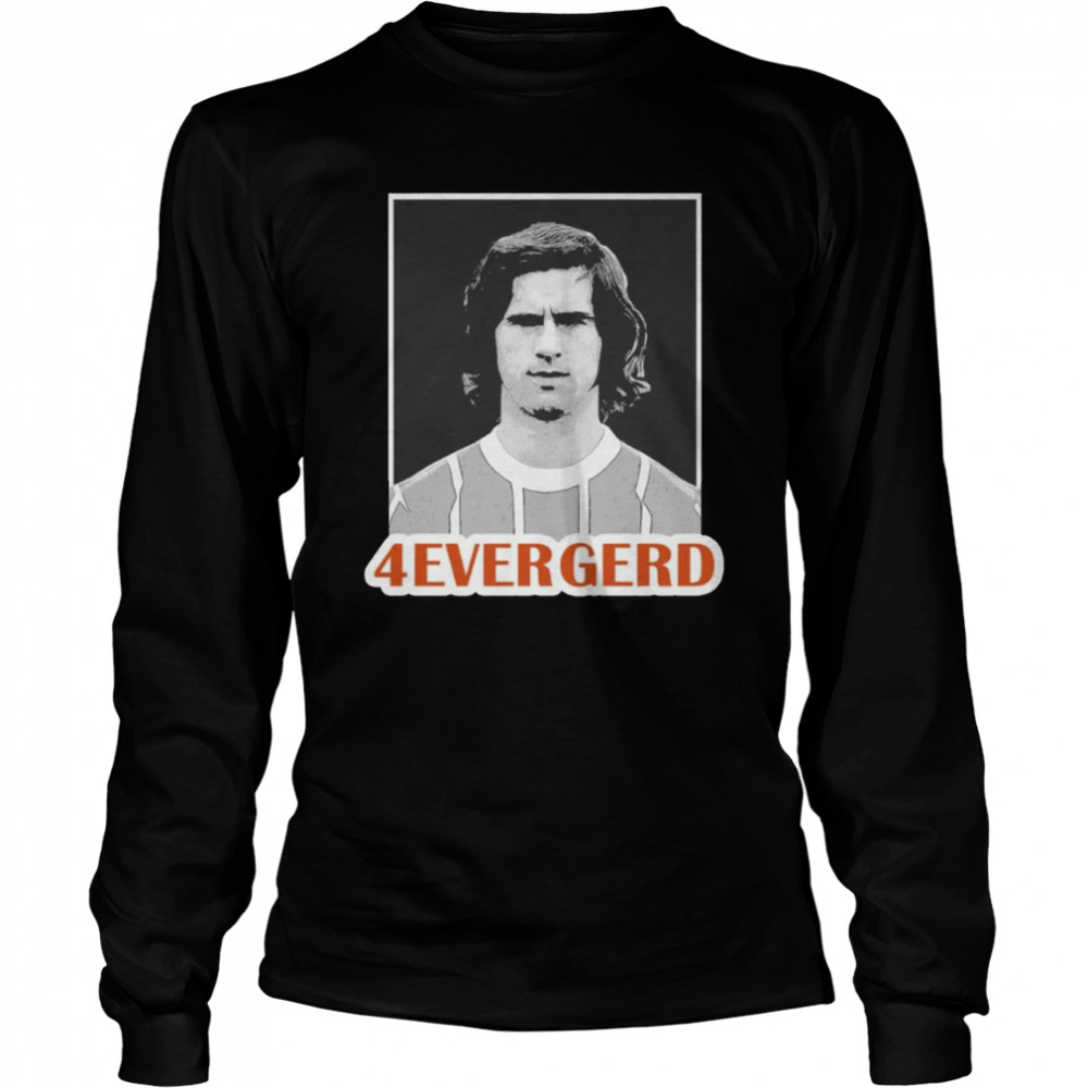 Gerd Muller rip the Football legend 4ever gerd t-shirt Long Sleeved T-shirt