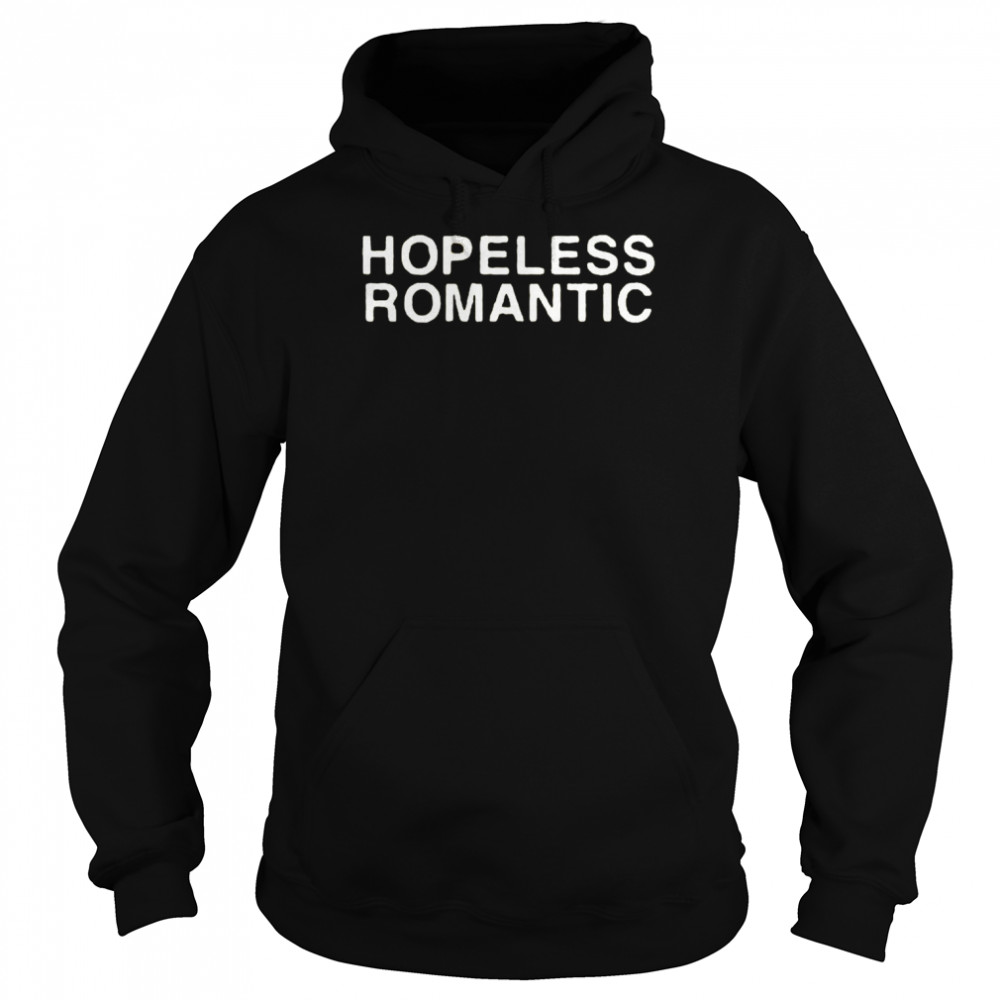 Hopeless romantic 2022 shirt Unisex Hoodie