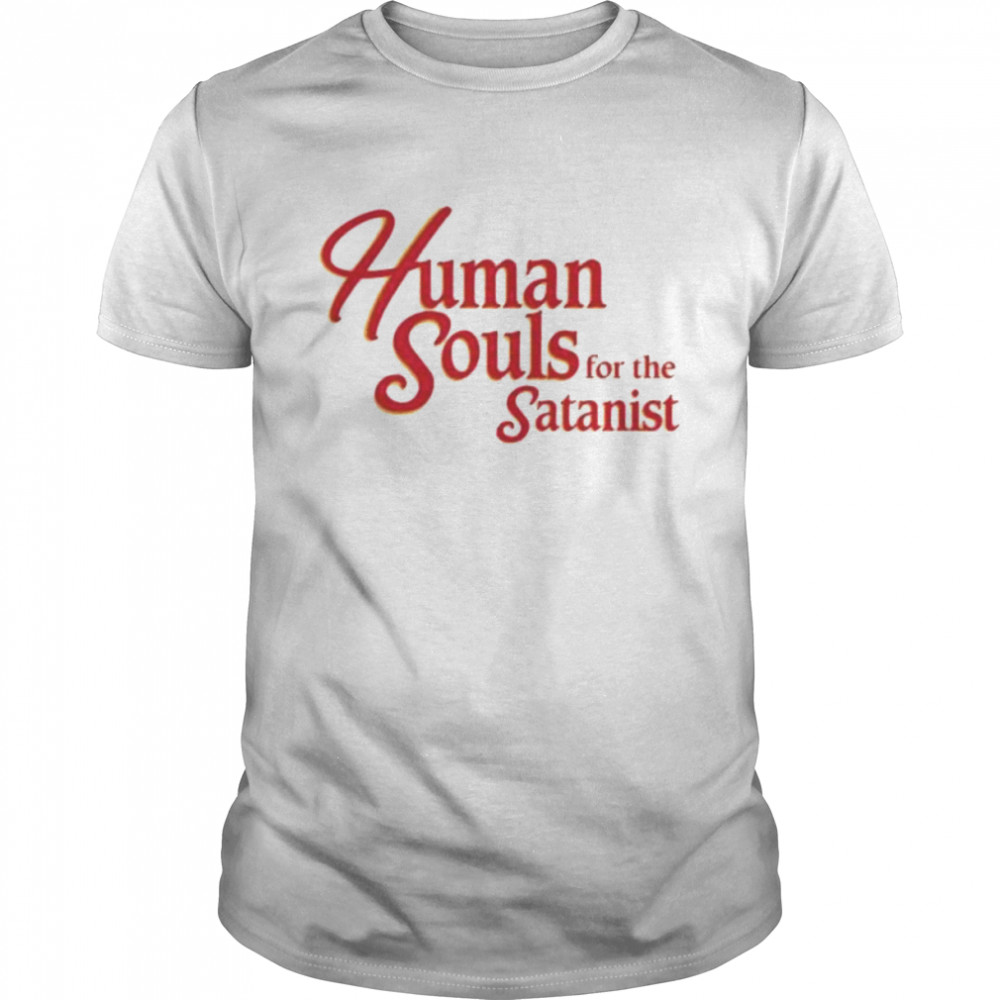 Human souls for the satanist 2022 shirt Classic Men's T-shirt