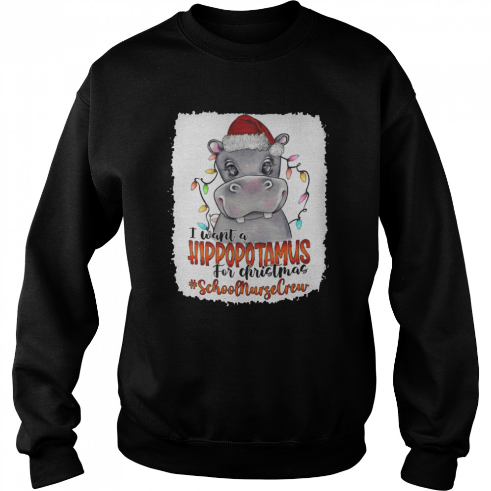 I Want A Hippopotamus For Christmas school nurse crew  Unisex Sweatshirt