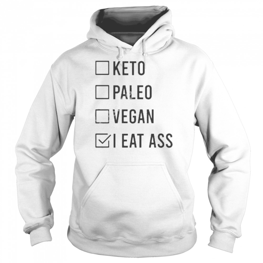 keto paleo vegan i eat ass shirt unisex hoodie