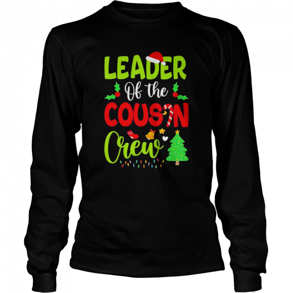 leader of the cousin crew christmas family xmas shirt long sleeved t shirt