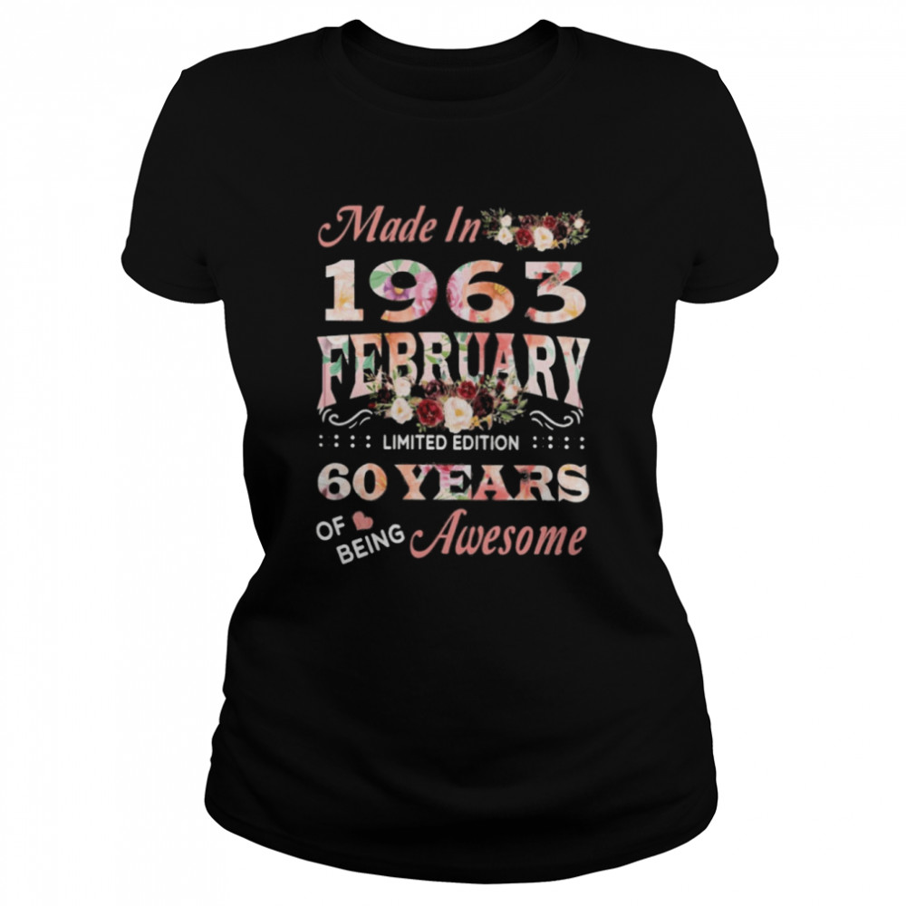 Made In 1963 February 60 Years Of Being Awesome  Classic Women's T-shirt