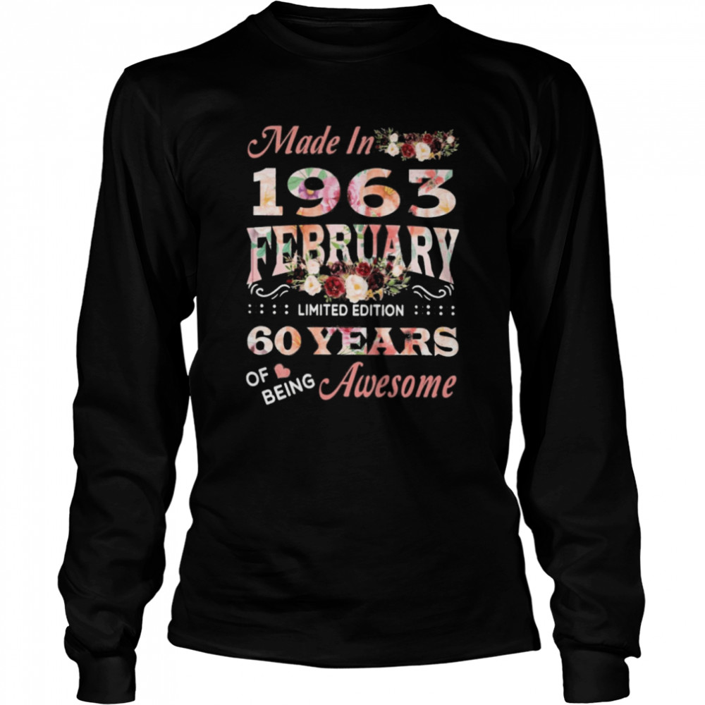 Made In 1963 February 60 Years Of Being Awesome  Long Sleeved T-shirt