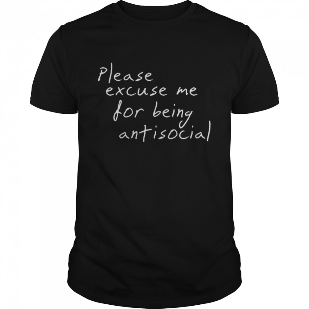 Please Excuse Me For Being Antisocial  Classic Men's T-shirt