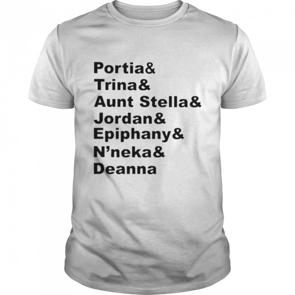 Portia & trina & aunt stella & jordan & epiphany & n’neka & deanna shirt Classic Men's T-shirt