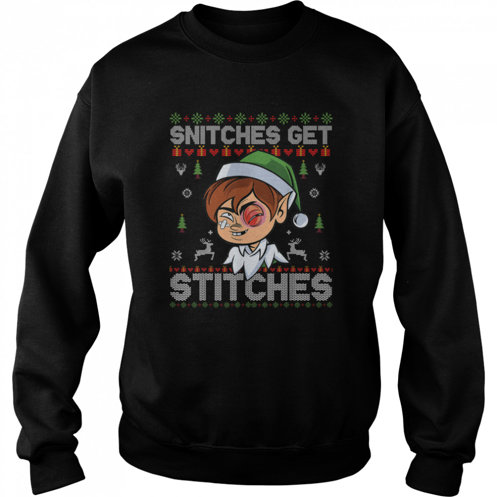 Santa Elf Snitches get Snitched ugly christmas shirt Unisex Sweatshirt
