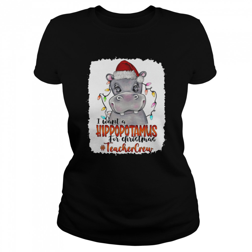 Santa Hoppo I Want A Hippopotamus For Christmas Teacher Crew Light  Classic Women's T-shirt