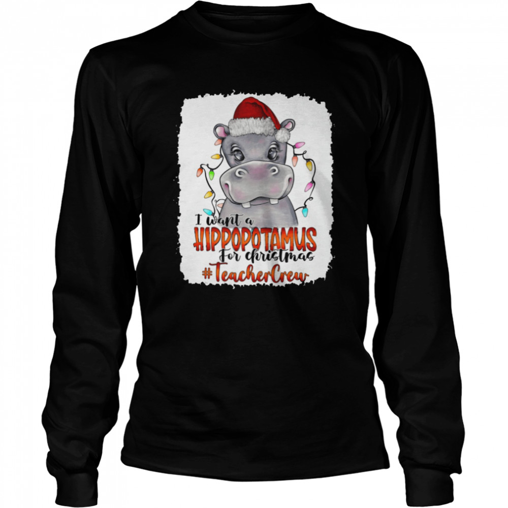 santa hoppo i want a hippopotamus for christmas teacher crew light long sleeved t shirt