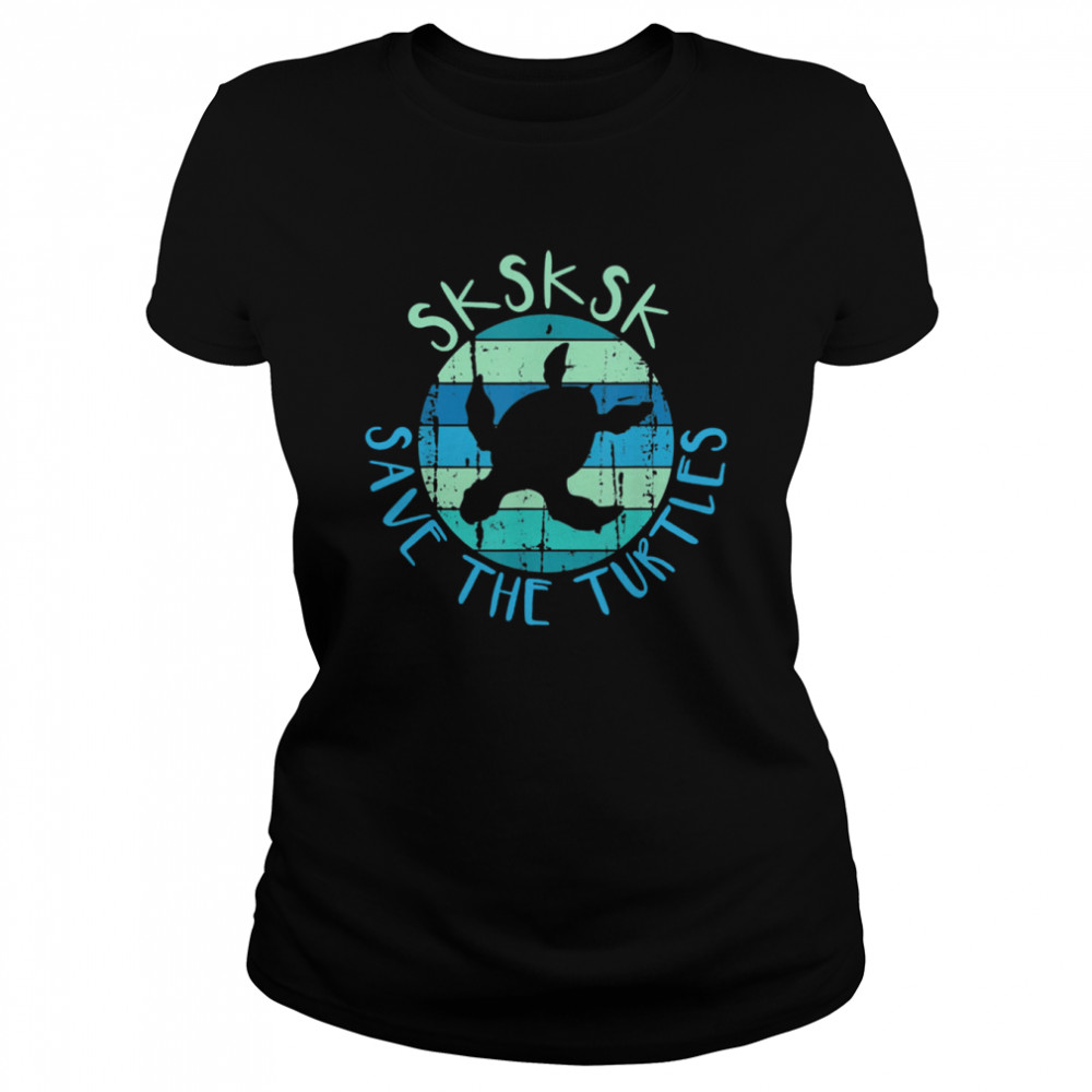 sksksk save the turtles saying vintage turtle classic womens t shirt