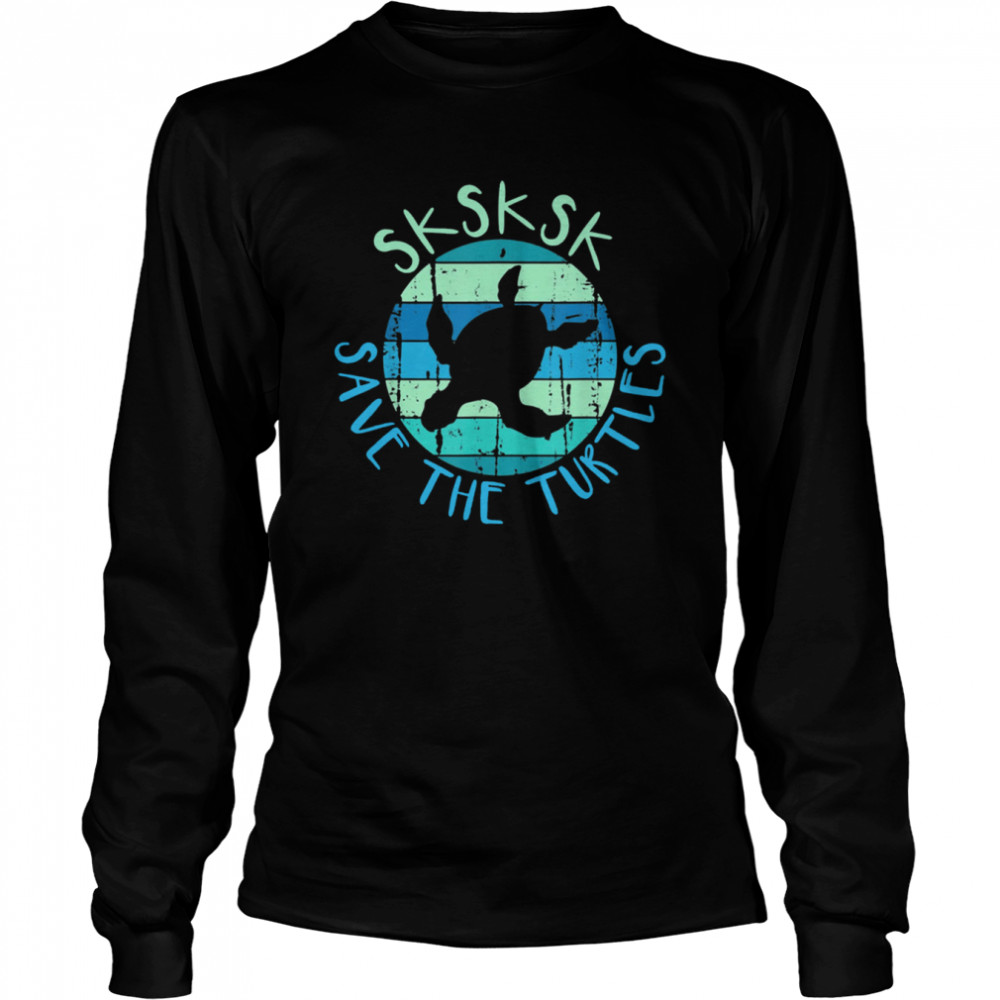 SKSKSK Save The Turtles Saying Vintage Turtle  Long Sleeved T-shirt