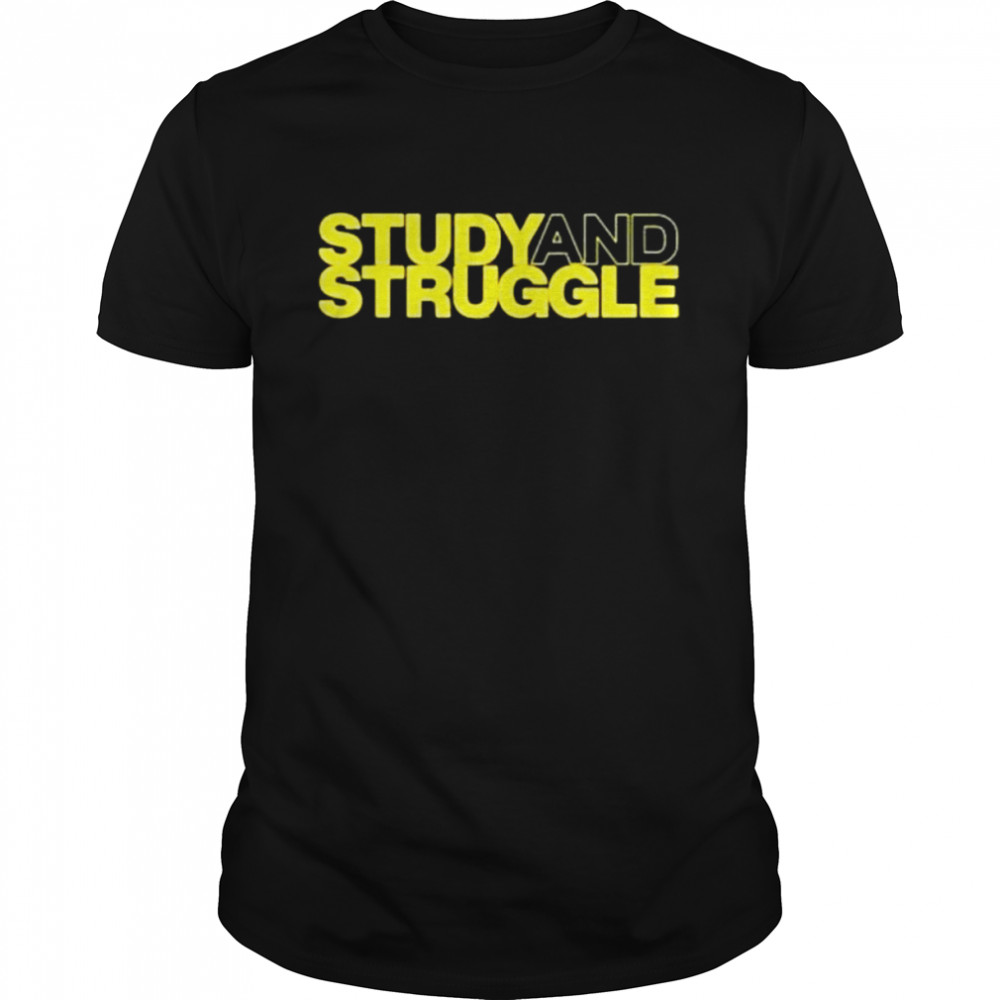 Study And Struggle shirt Classic Men's T-shirt