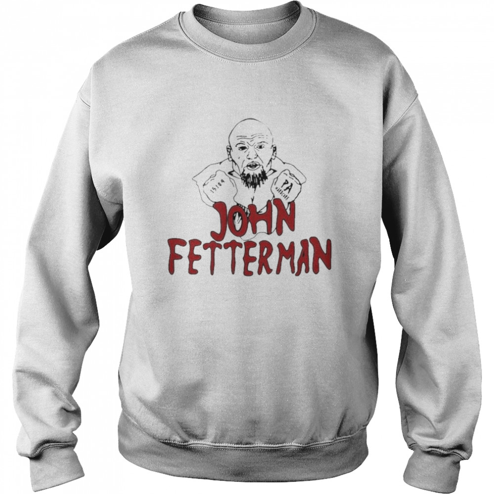 the hardcore show john fetterman pa hardcore shirt unisex sweatshirt