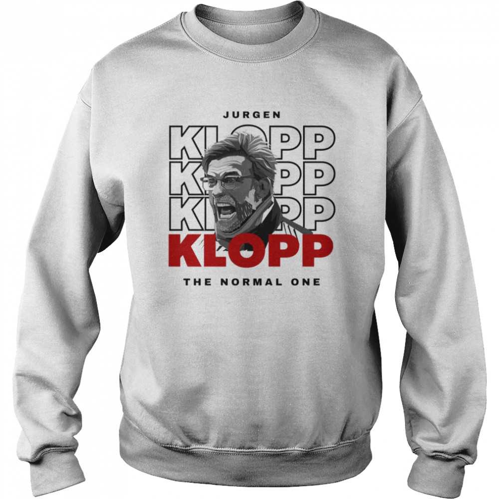 the normal one jurgen klopp shirt unisex sweatshirt
