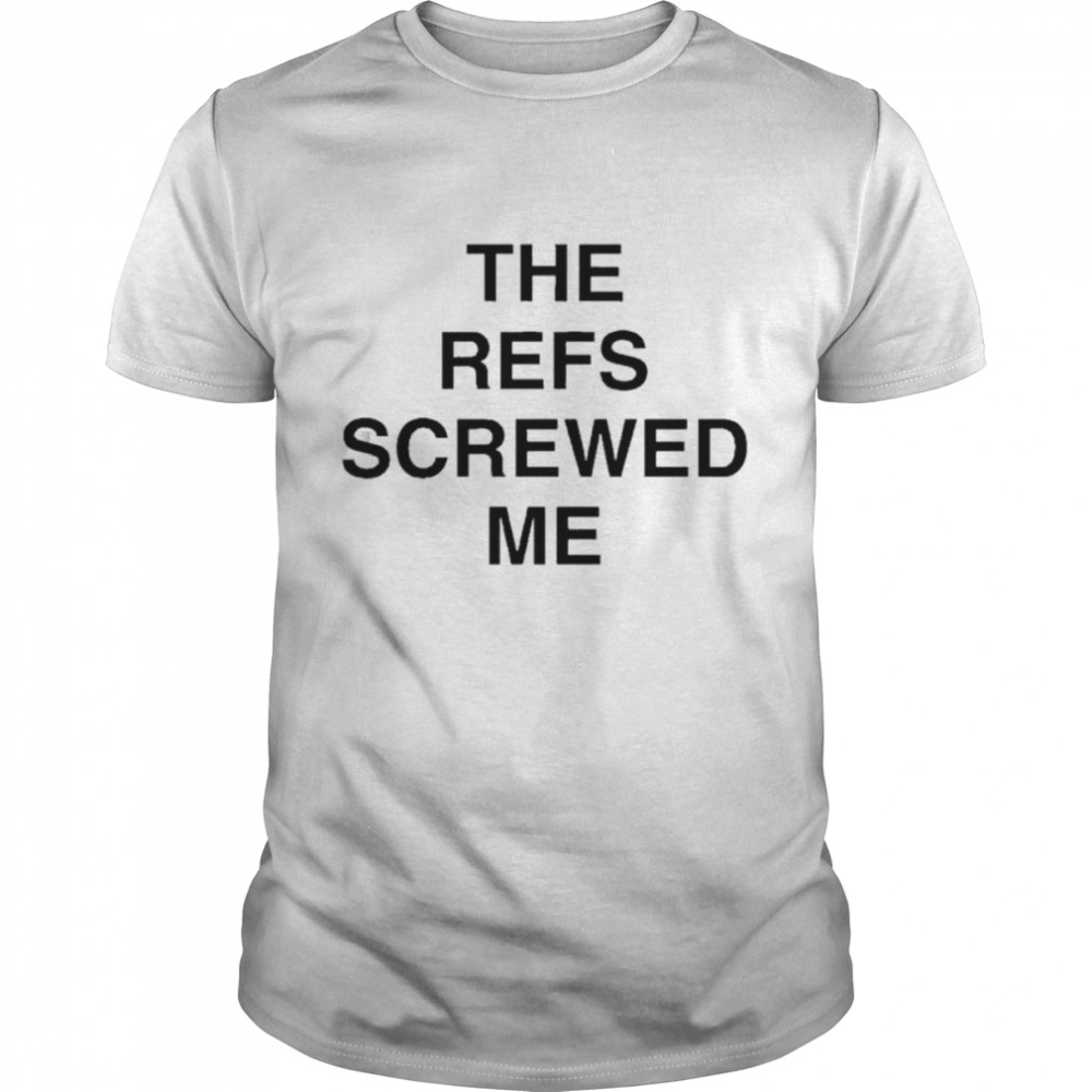 The refs screwed me shirt Classic Men's T-shirt