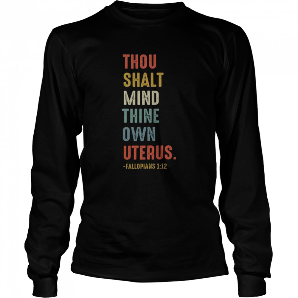 thou shalt mind thine own uterus shirt long sleeved t shirt