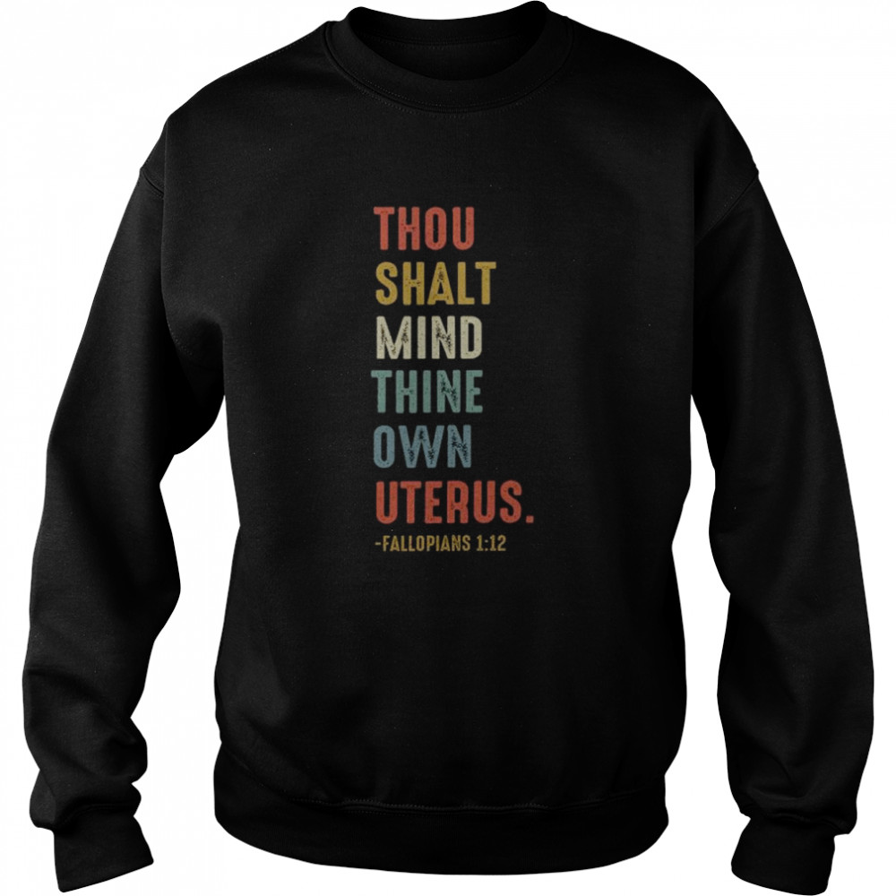 Thou shalt mind thine own uterus shirt Unisex Sweatshirt