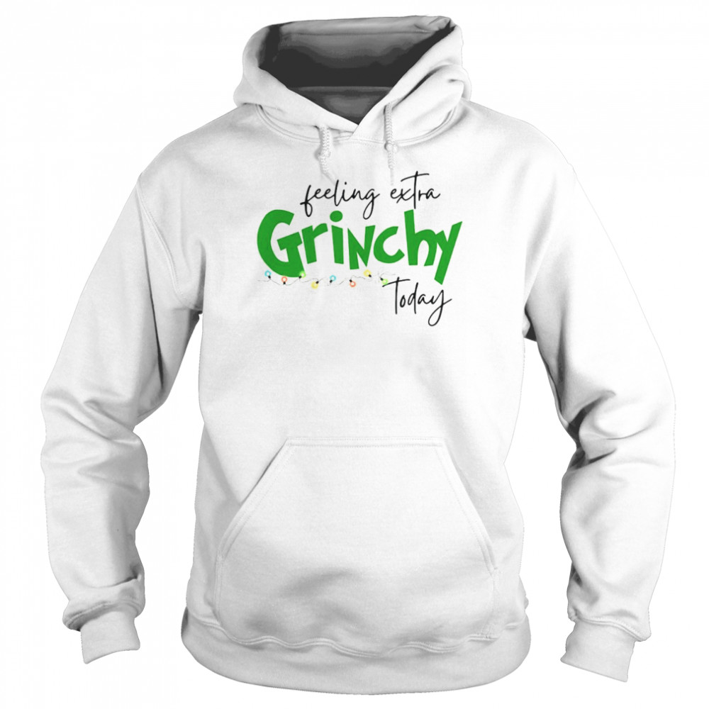 top feeling extra grinchy today christmas 2022 shirt unisex hoodie