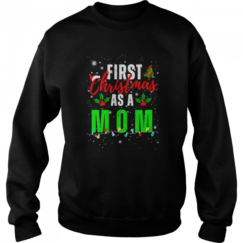 Top first Christmas as a mom shirt Unisex Sweatshirt
