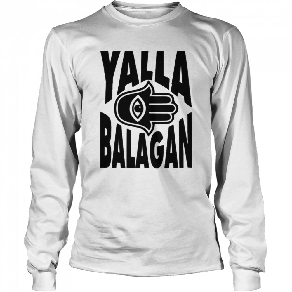 yalla balagan shirt long sleeved t shirt