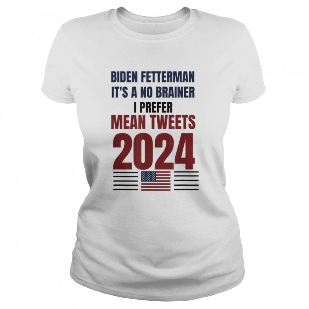 Anti Biden ,Biden Fetterman 2024 It’s A No Brainer Political Humor T- Classic Women's T-shirt