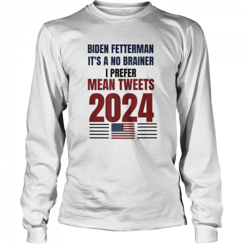 Anti Biden ,Biden Fetterman 2024 It’s A No Brainer Political Humor T- Long Sleeved T-shirt