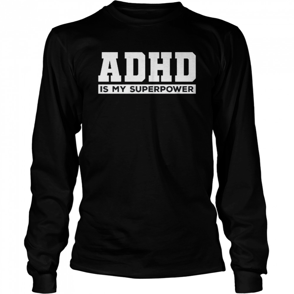 Attention Deficit Hyperactivity Disorder Awareness  Long Sleeved T-shirt