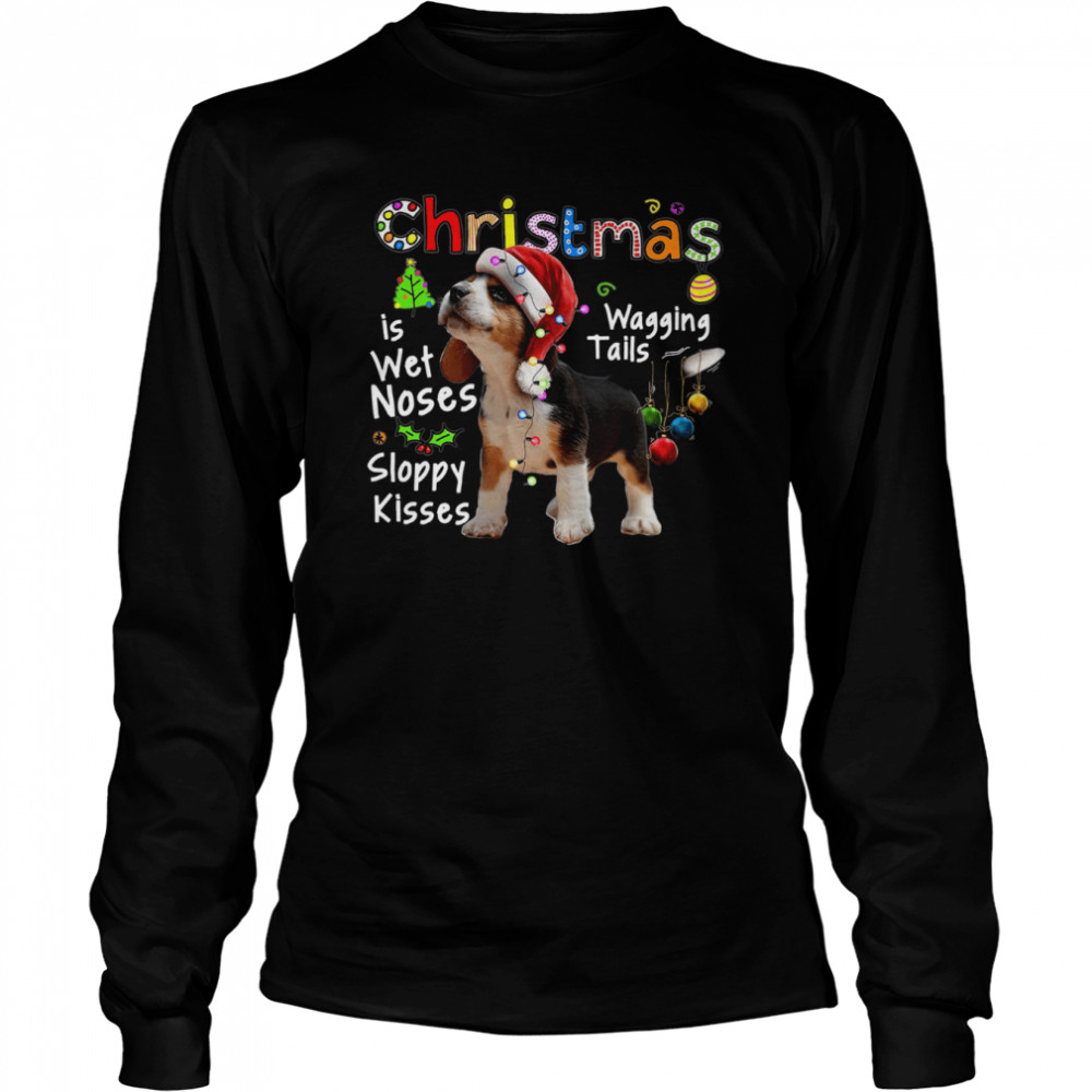 Beagle Santa Christmas Is Wet Noses Wagging Tails Sloppy Kisses Light shirt Long Sleeved T-shirt