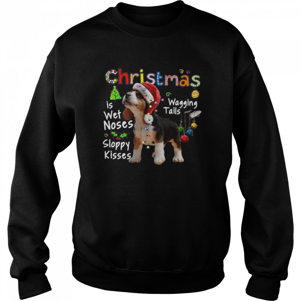 Beagle Santa Christmas Is Wet Noses Wagging Tails Sloppy Kisses Light shirt Unisex Sweatshirt