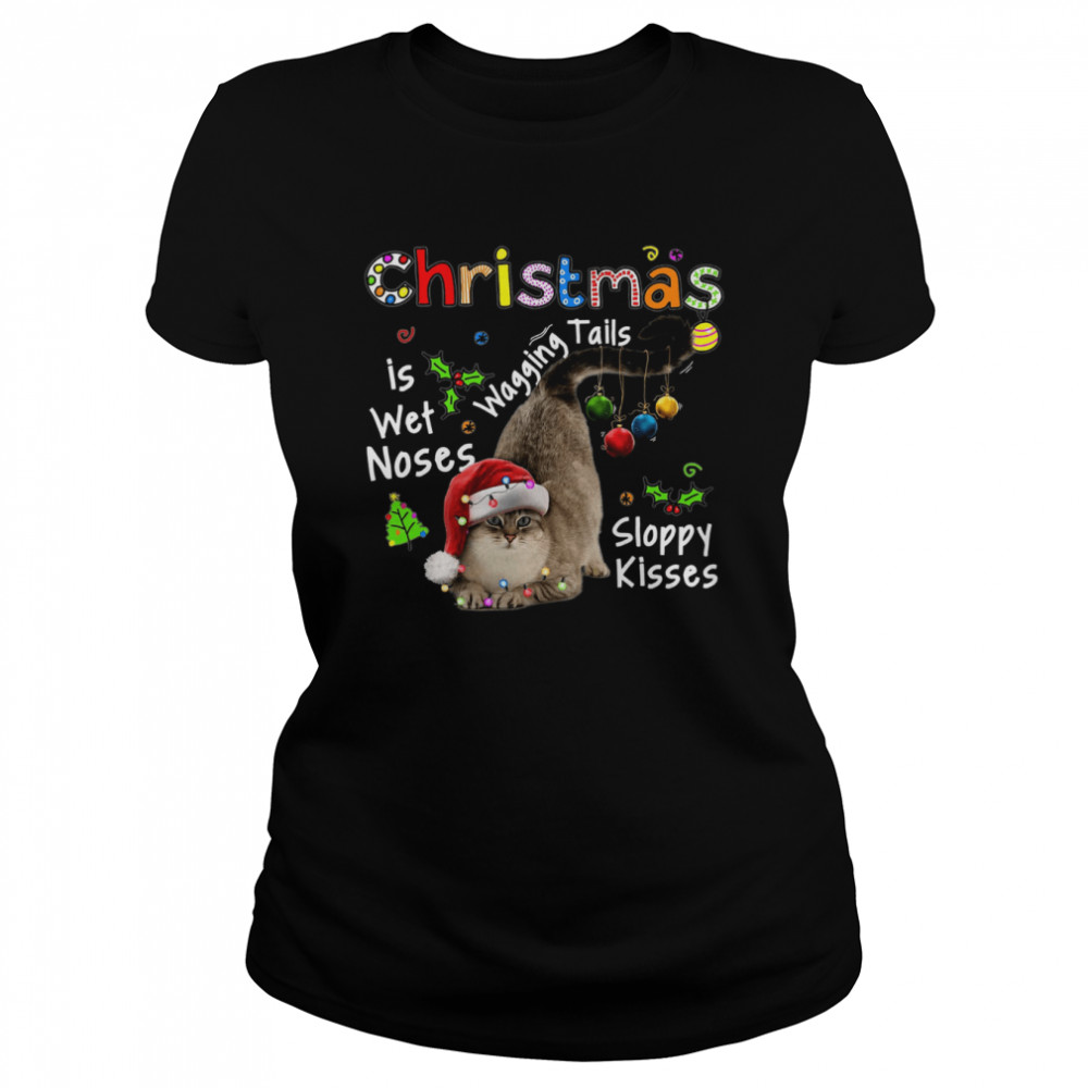 Cat Santa Christmas Is Wet Noses Wagging Tails Sloppy Kisses Light shirt Classic Women's T-shirt