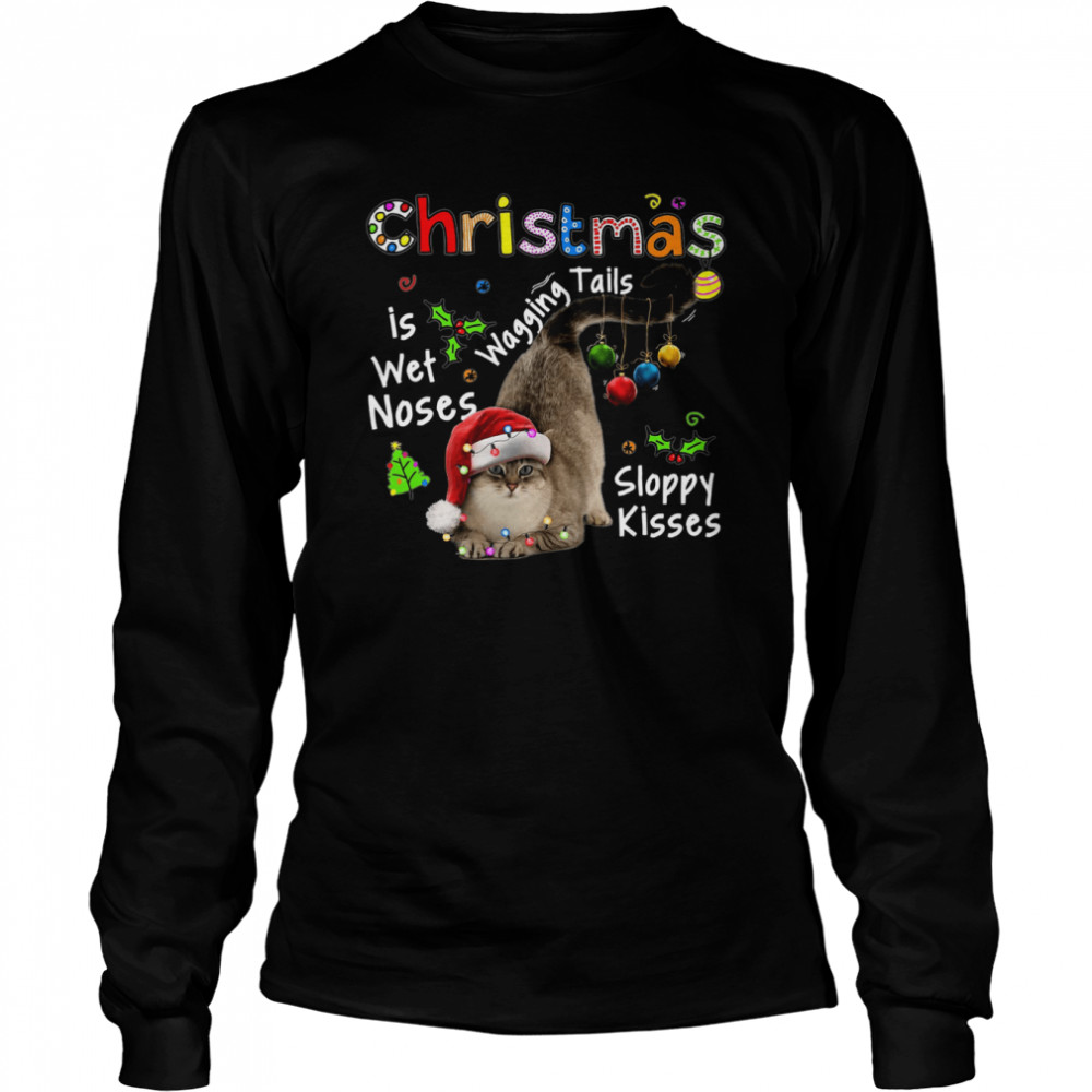 Cat Santa Christmas Is Wet Noses Wagging Tails Sloppy Kisses Light shirt Long Sleeved T-shirt