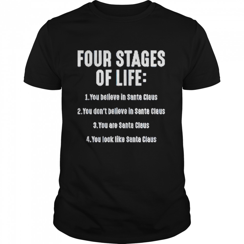 Four stages of life you believe in Santa Claus shirt Classic Men's T-shirt
