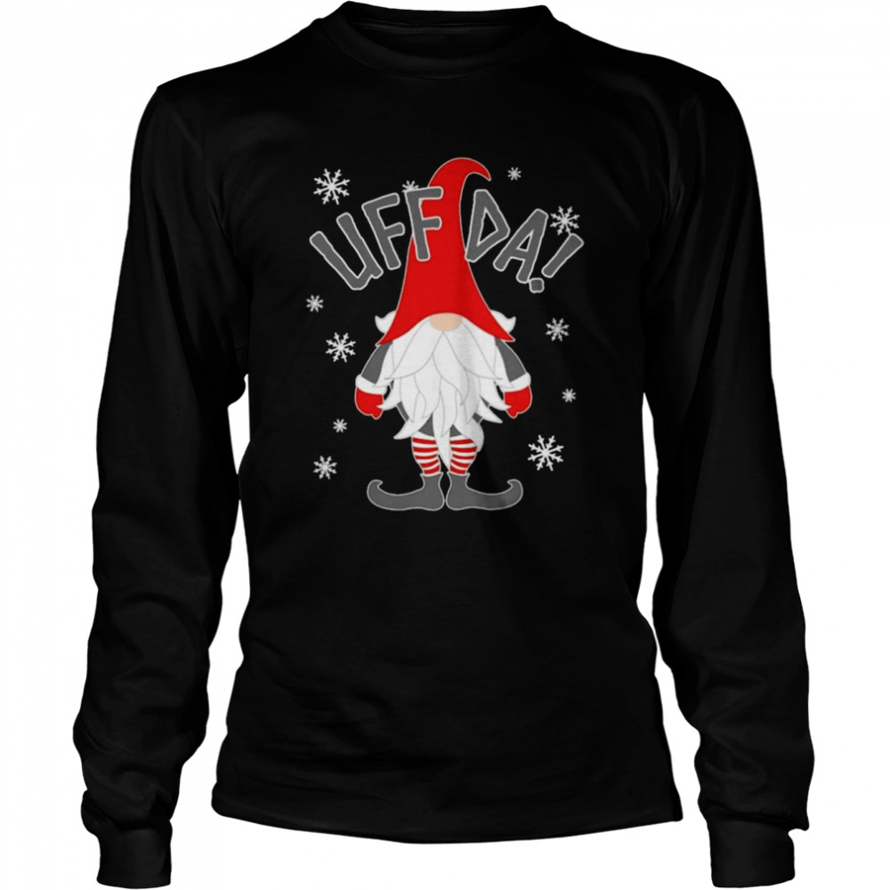 Gnome Uff Da Christmas shirt Long Sleeved T-shirt