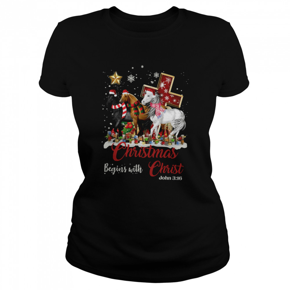Horses Santa Christmas Begins With Christ shirt Classic Women's T-shirt