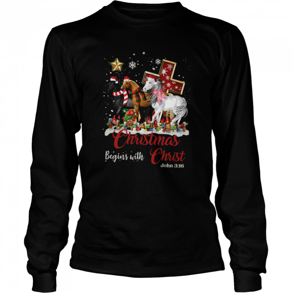 Horses Santa Christmas Begins With Christ shirt Long Sleeved T-shirt