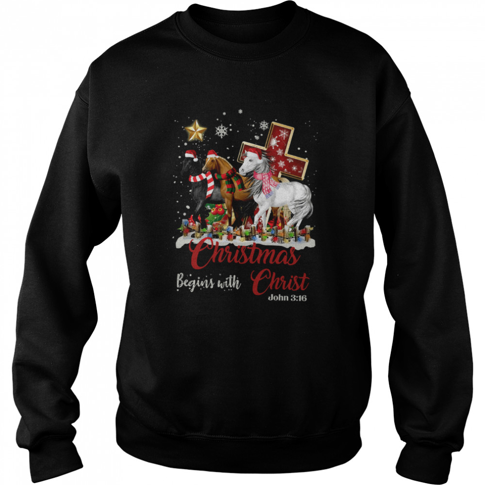 Horses Santa Christmas Begins With Christ shirt Unisex Sweatshirt