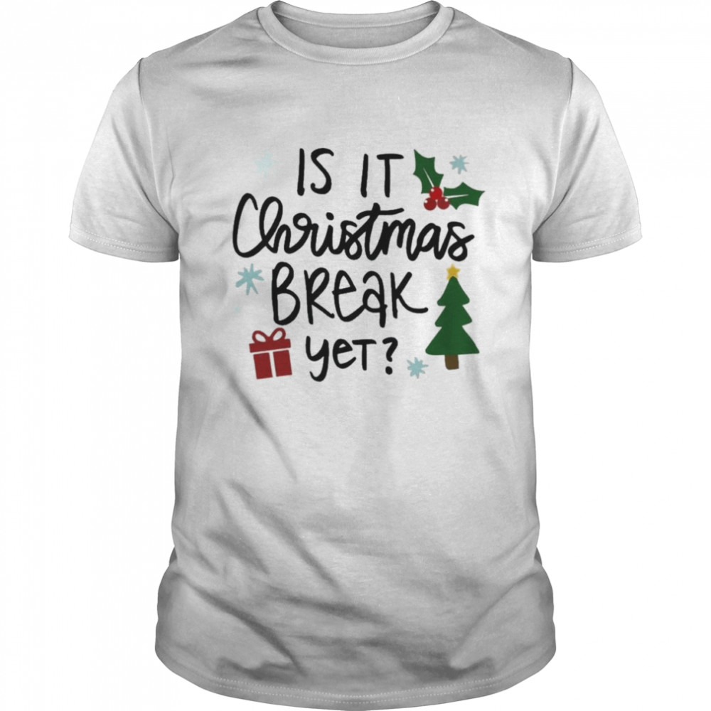 Is It Christmas Break Yet shirt Classic Men's T-shirt