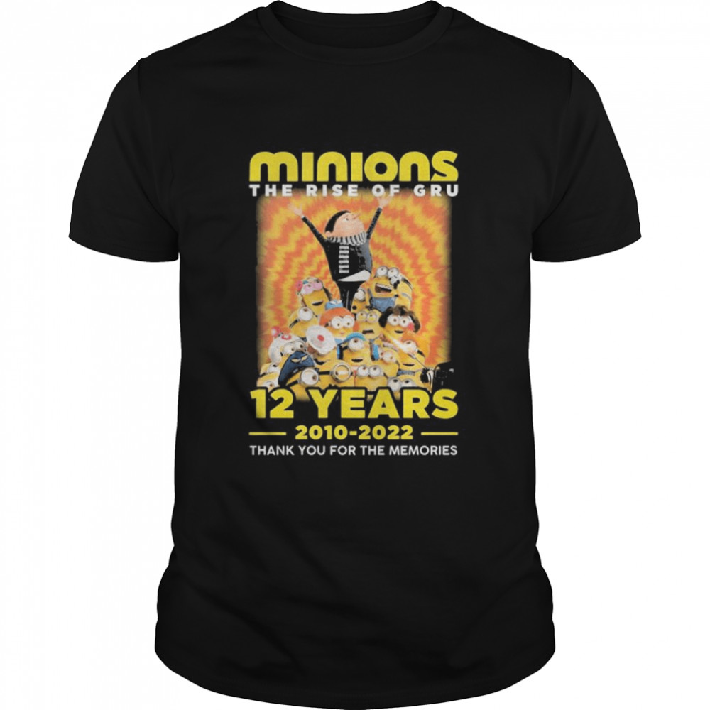 Minions the rise of Gru 12 years 2010-2022 thank you for the memories shirt