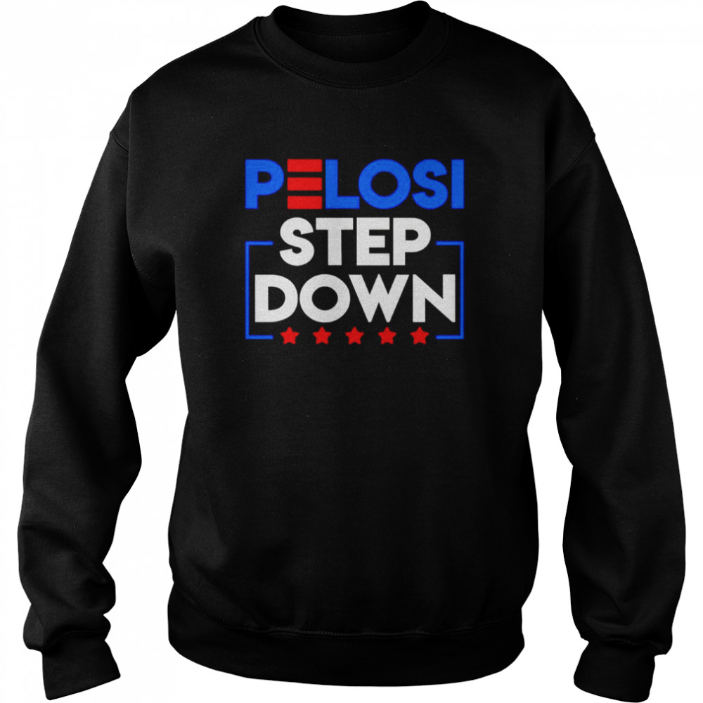 Pelosi Step Down Democrat House 2022 2023 shirt Unisex Sweatshirt