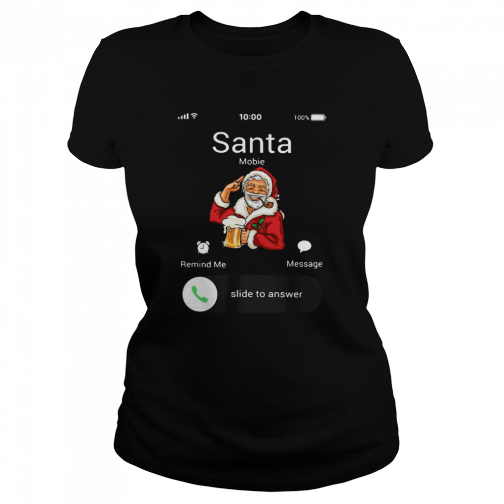 Santa Claus Mobie Remind Me Message Slide To Answer Christmas shirt Classic Women's T-shirt