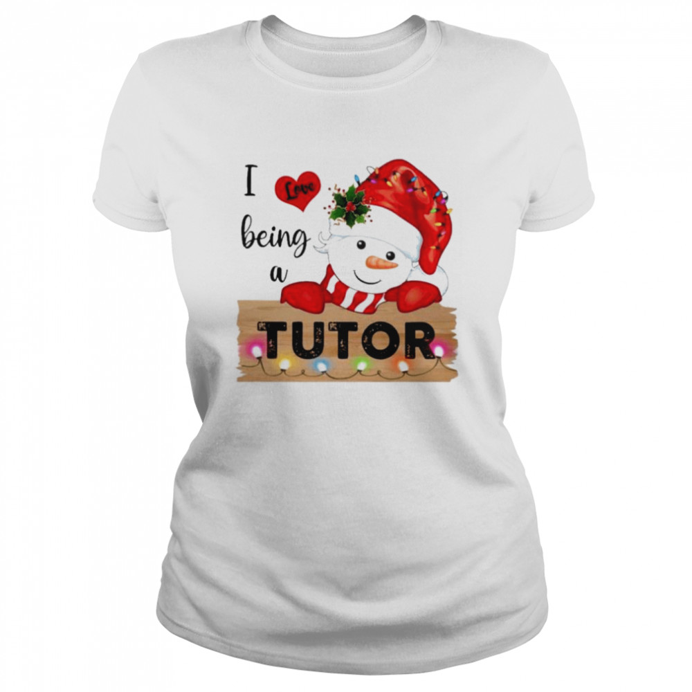 Santa Snowman I love being a Tutor Merry Christmas 2022 shirt Classic Women's T-shirt