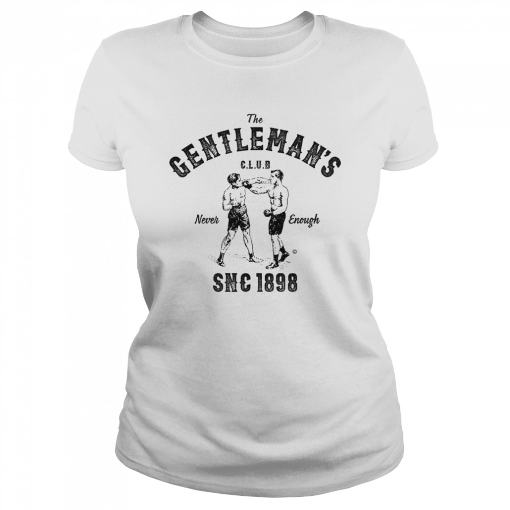 Vintage Boxing The Gentlemans Club Never Enough shirt Classic Women's T-shirt