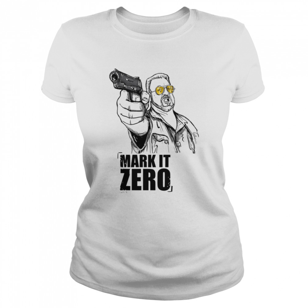 Walter The Big Lebowski Mark It Zero shirt Classic Women's T-shirt