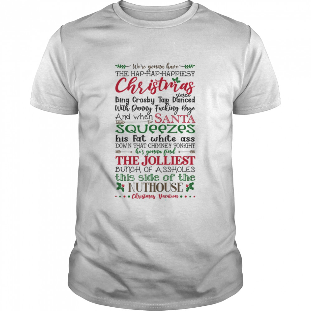 We’re Gonna Have The Happiest Christmas Since Bing Crosby Tap Danced shirt Classic Men's T-shirt