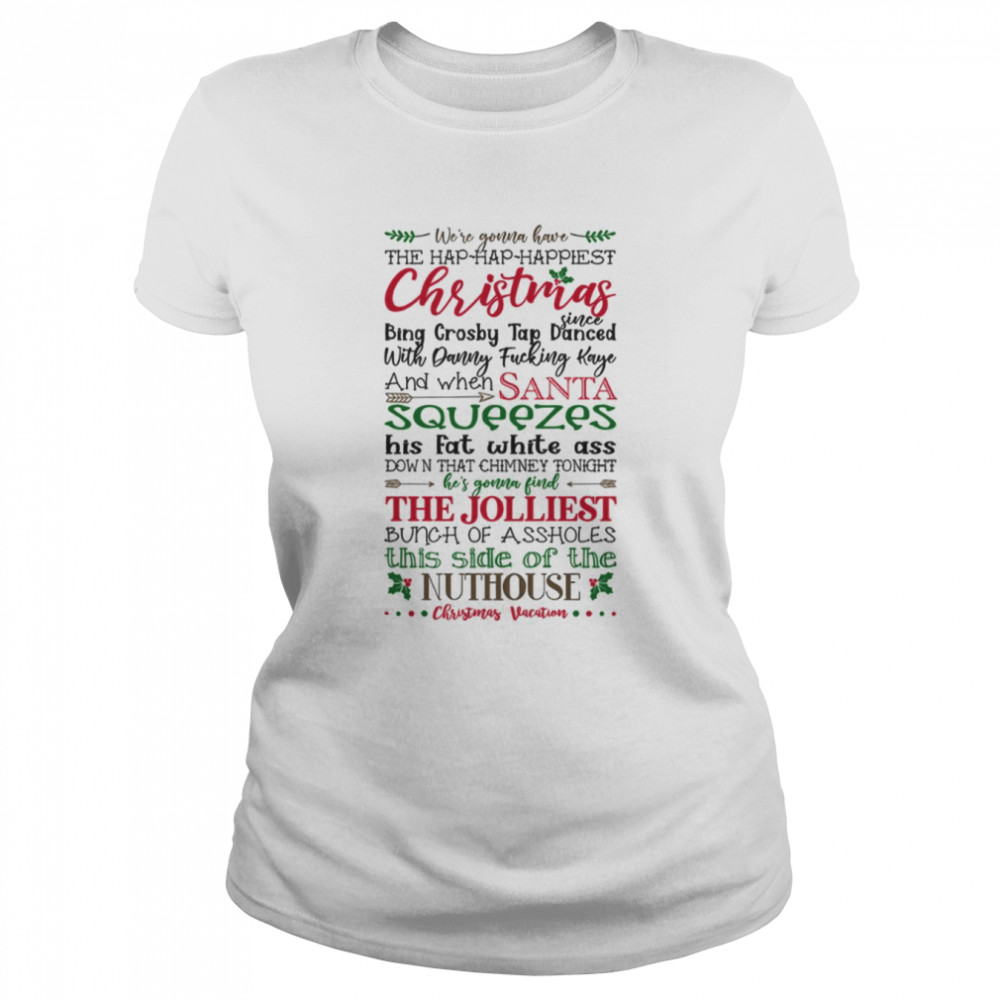 We’re Gonna Have The Happiest Christmas Since Bing Crosby Tap Danced shirt Classic Women's T-shirt