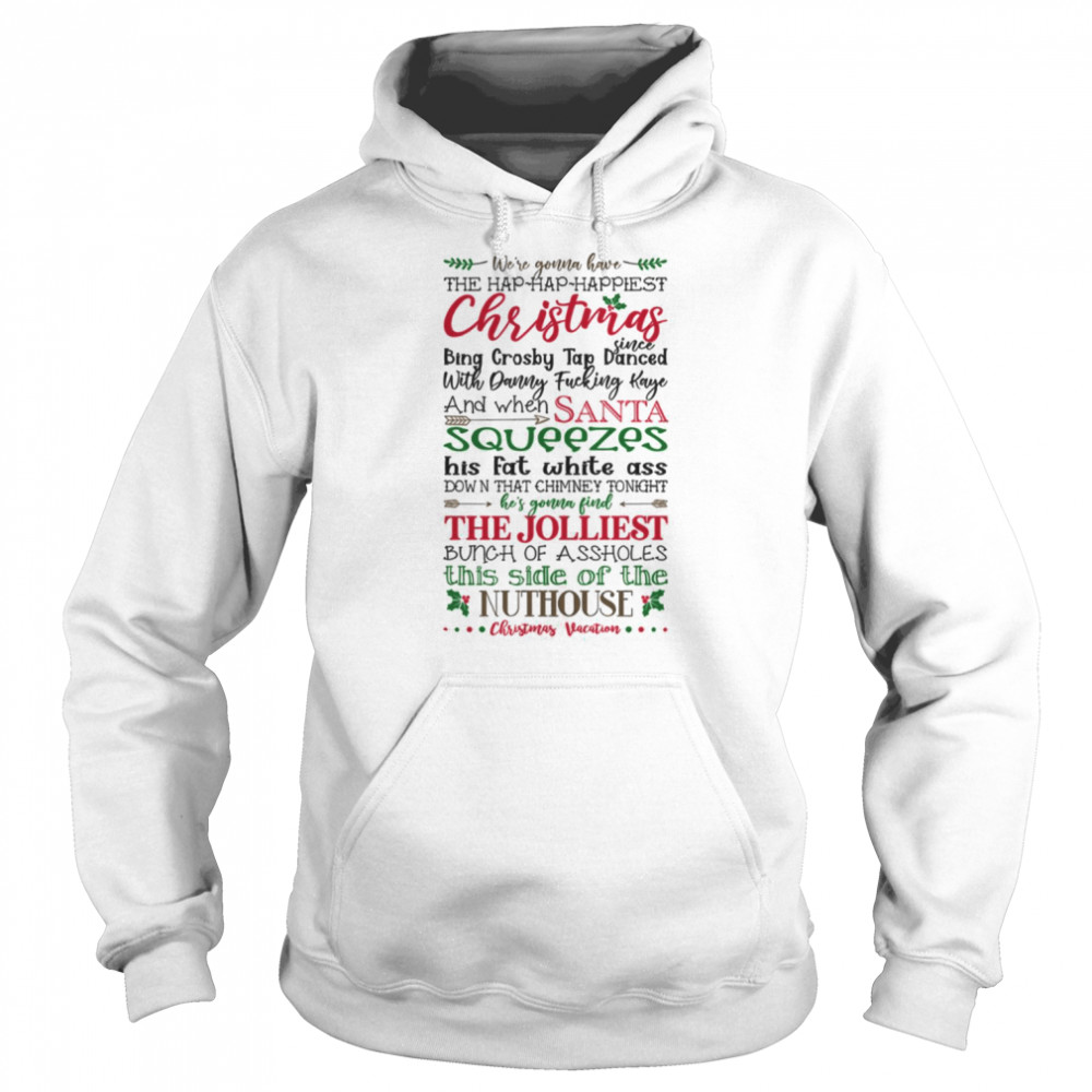 We’re Gonna Have The Happiest Christmas Since Bing Crosby Tap Danced shirt Unisex Hoodie